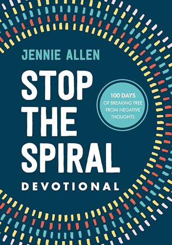 Stop the Spiral Devotional : 100 Days of Breaking Free from Negative Thoughts