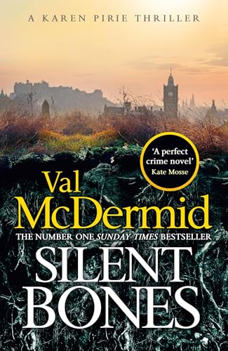 Silent Bones : The brand-new, iconic Karen Pirie thriller from the no.1 bestselling author