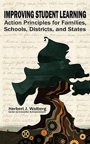 Improving Student Learning : Action Principles for Families, Classrooms, Schools, Districts, and States