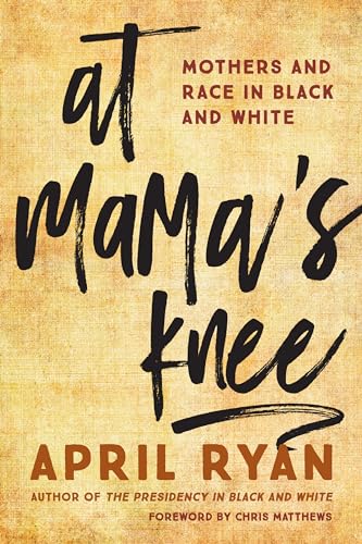 At Mamas Knee: Mothers and Race in Black and White
