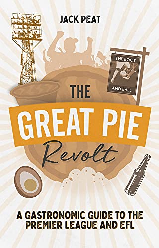 The Great Pie Revolt: A Gastronomic Guide to the Premier League and EFL