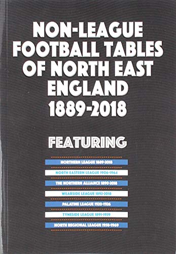 Non-League Football Tables of North East England 1889-2018