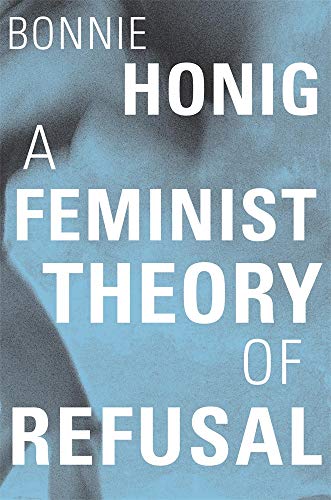 A Feminist Theory of Refusal: 4 (Mary Flexner Lectures of Bryn Mawr College)
