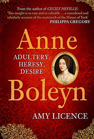 Anne Boleyn: Adultery, Heresy, Desire