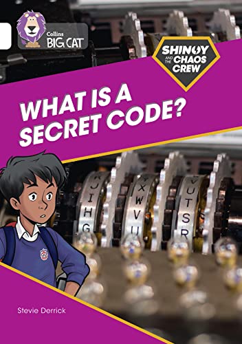 Shinoy and the Chaos Crew: What is a secret code?: Band 10/White (Collins Big Cat)