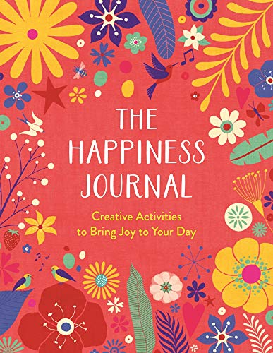 The Happiness Journal: Creative Activities to Bring Joy to Your Day (Wellbeing Guides)