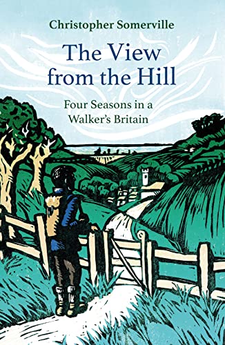 The View from the Hill: Four Seasons in a Walker's Britain (Armchair Traveller)