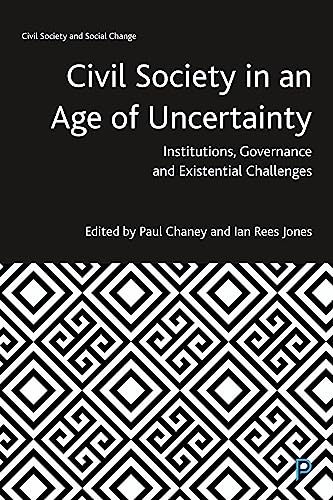 Civil Society in an Age of Uncertainty : Institutions, Governance and Existential Challenges