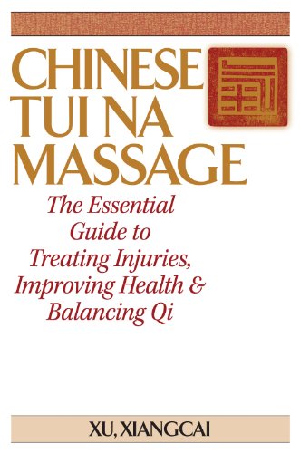 Chinese Tui Na Massage: The Essential Guide to Treating Injuries, Improving Health and Balancing Qi (Practical TCM)