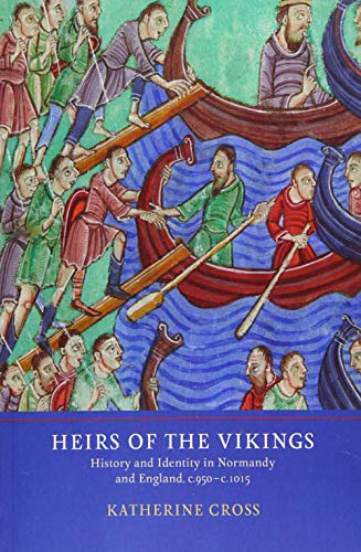 Heirs of the Vikings: History and Identity in Normandy and England