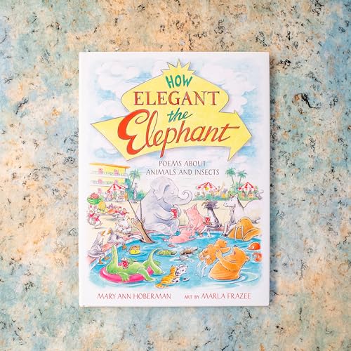How Elegant the Elephant : Poems About Animals and Insects