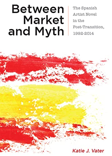 Between Market and Myth: The Spanish Artist Novel in the Post-Transition