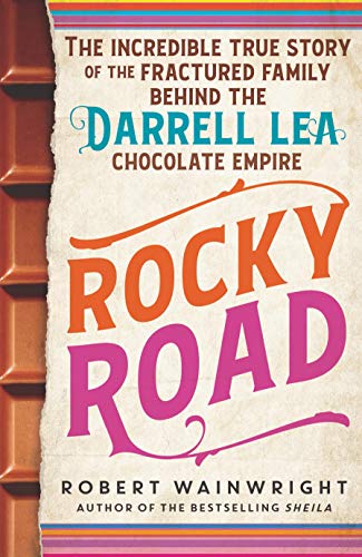 Rocky Road : The incredible true story of the fractured family behind the Darrell Lea chocolate empire