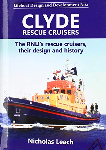 Clyde Rescue Cruisers: The RNLI's rescue cruisers, their design and history