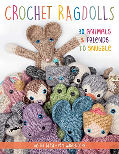 Crochet Ragdolls: 30 animals and friends to snuggle