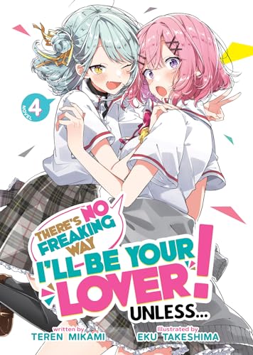 There's No Freaking Way I'll be Your Lover! Unless... (Light Novel) Vol. 4 : 4