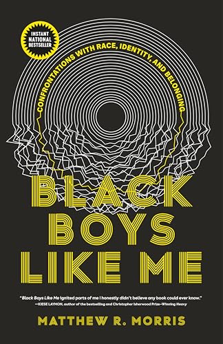 Black Boys Like Me : Confrontations with Race, Identity, and Belonging