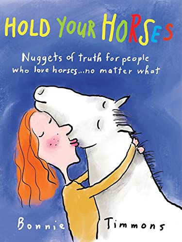 Hold Your Horses : Nuggets of Truth for People Who Love Horses...No Matter What (Gift book for adult horse-lovers)