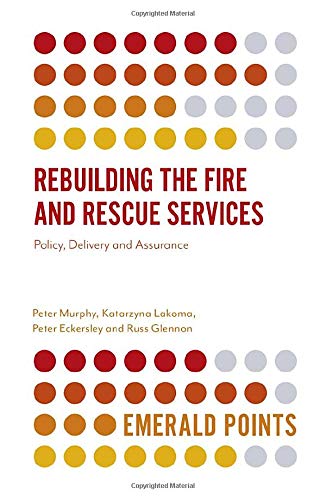 Rebuilding the Fire and Rescue Services: Policy Delivery and Assurance (Emerald Points)