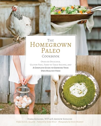 Homegrown Paleo Cookbook: 100 Delicious