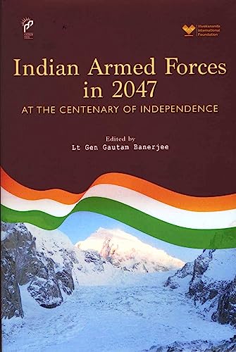 Indian Armed Forces in 2047 : At The Centenary of Independence
