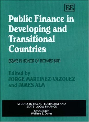 Public Finance in Developing and Transitional Countries: Essays in Honor of Richard Bird