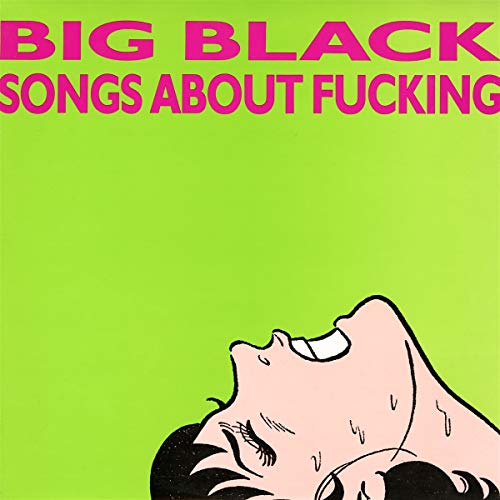 Big Black - Songs About Fucking [VINYL]