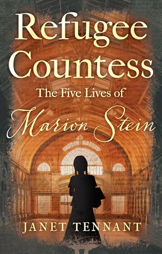Refugee Countess : The Five Lives of Marion Stein