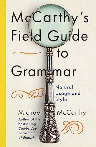 McCarthy's Field Guide to Grammar : Natural English Usage and Style