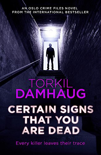 Certain Signs That You Are Dead (Oslo Crime Files 4): A compelling and cunning thriller that will keep you hooked