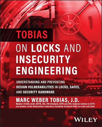 Tobias on Locks and Insecurity Engineering : Understanding and Preventing Design Vulnerabilities in Locks, Safes, and Security Hardware