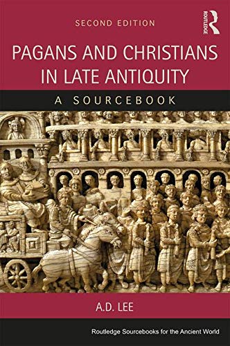 Pagans and Christians in Late Antiquity (Routledge Sourcebooks for the Ancient World)