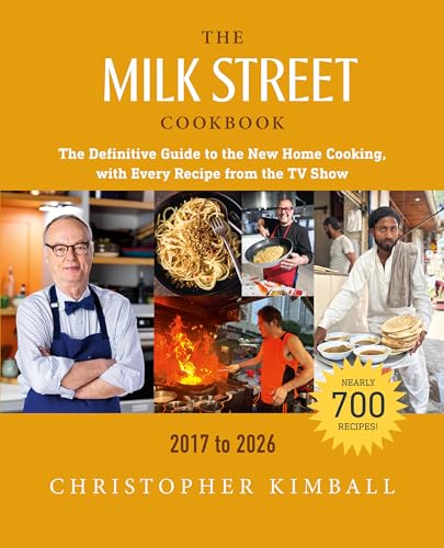 The Milk Street Cookbook (9th Edition) : The Definitive Guide to the New Home Cooking, with Every Recipe from the TV Show, 2017-2026