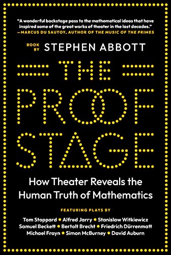 The Proof Stage : How Theater Reveals the Human Truth of Mathematics