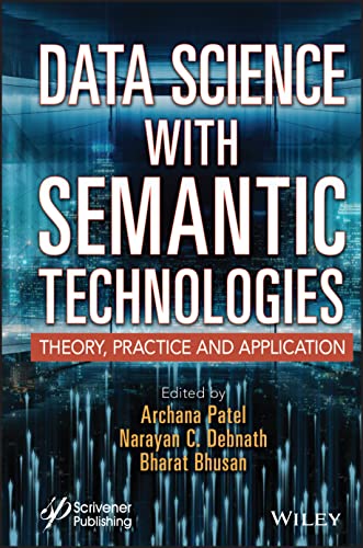 Data Science with Semantic Technologies : Theory, Practice and Application