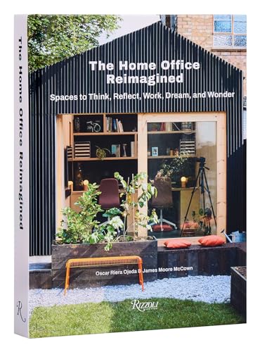 The Home Office Reimagined: Spaces to Think, Reflect, Work, Dream, and Wonder