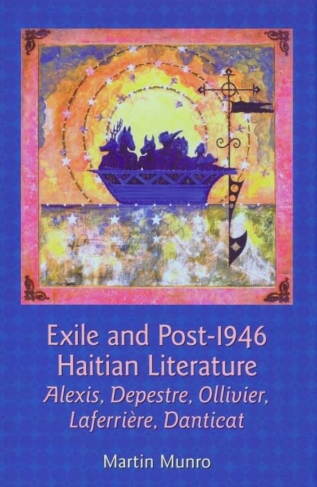 Exile and Post-1946 Haitian Literature : Alexis, Depestre, Ollivier, Laferriere, Danticat : 7