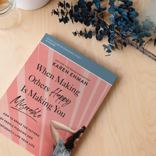 When Making Others Happy Is Making You Miserable Bible Study Guide plus Streaming Video : How to Break the Pattern of People Pleasing and Confidently Live Your Life