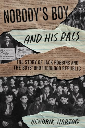 Nobody's Boy and His Pals : The Story of Jack Robbins and the Boys’ Brotherhood Republic