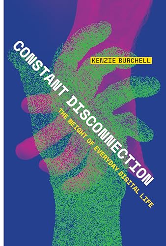 Constant Disconnection : The Weight of Everyday Digital Life