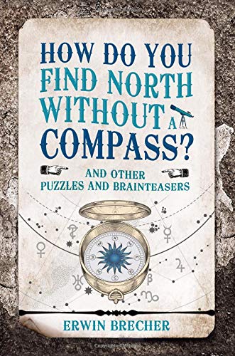 How Do You Find North Without a Compass? (Puzzle Books)
