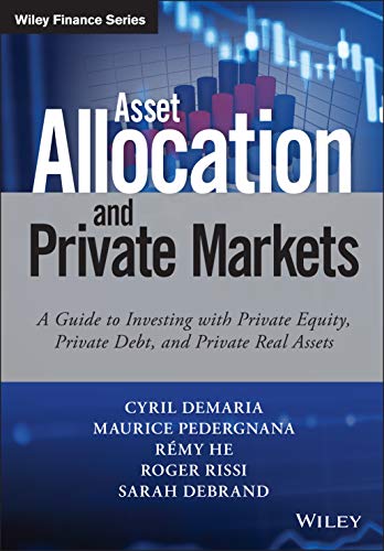 Asset Allocation and Private Markets: A Guide to Investing with Private Equity