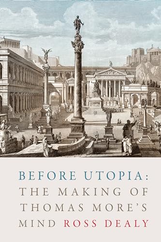 Before Utopia : The Making of Thomas More's Mind
