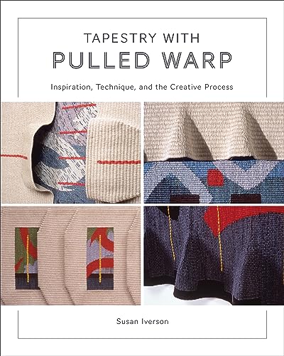 Tapestry with Pulled Warp : Inspiration, Technique, and the Creative Process