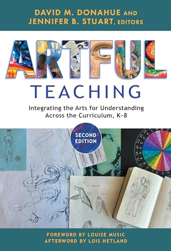 Artful Teaching : Integrating the Arts for Understanding Across the Curriculum, K-8