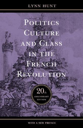 Politics, Culture, and Class in the French Revolution (Studies on the History of Society and Culture, 1)