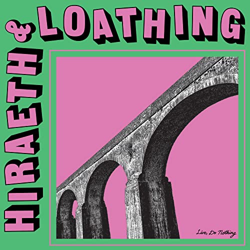 Live, Do Nothing - Hiraeth & Loathing  [VINYL]
