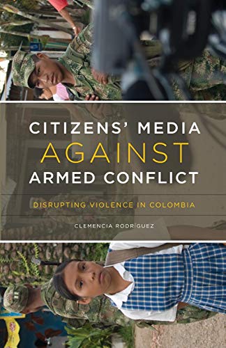 Citizens Media against Armed Conflict: Disrupting Violence in Colombia