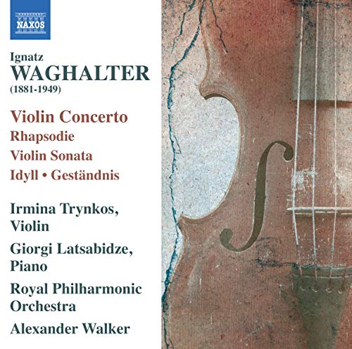 Irmina Trynkosrpowalker - Waghalter: Violin Concerto (Rhapsodie/ Violin Sonata/ Idyll) (Irmina Trynkos/ Giorgi Latsabidze/ Royal Philharmonic Orchestra/ Alexander Walker) (Naxos: 8572809) [CD]
