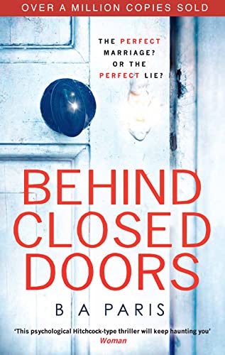 Behind Closed Doors: The gripping, shocking, million-copy and international bestselling psychological thriller from the author of The Dilemma
